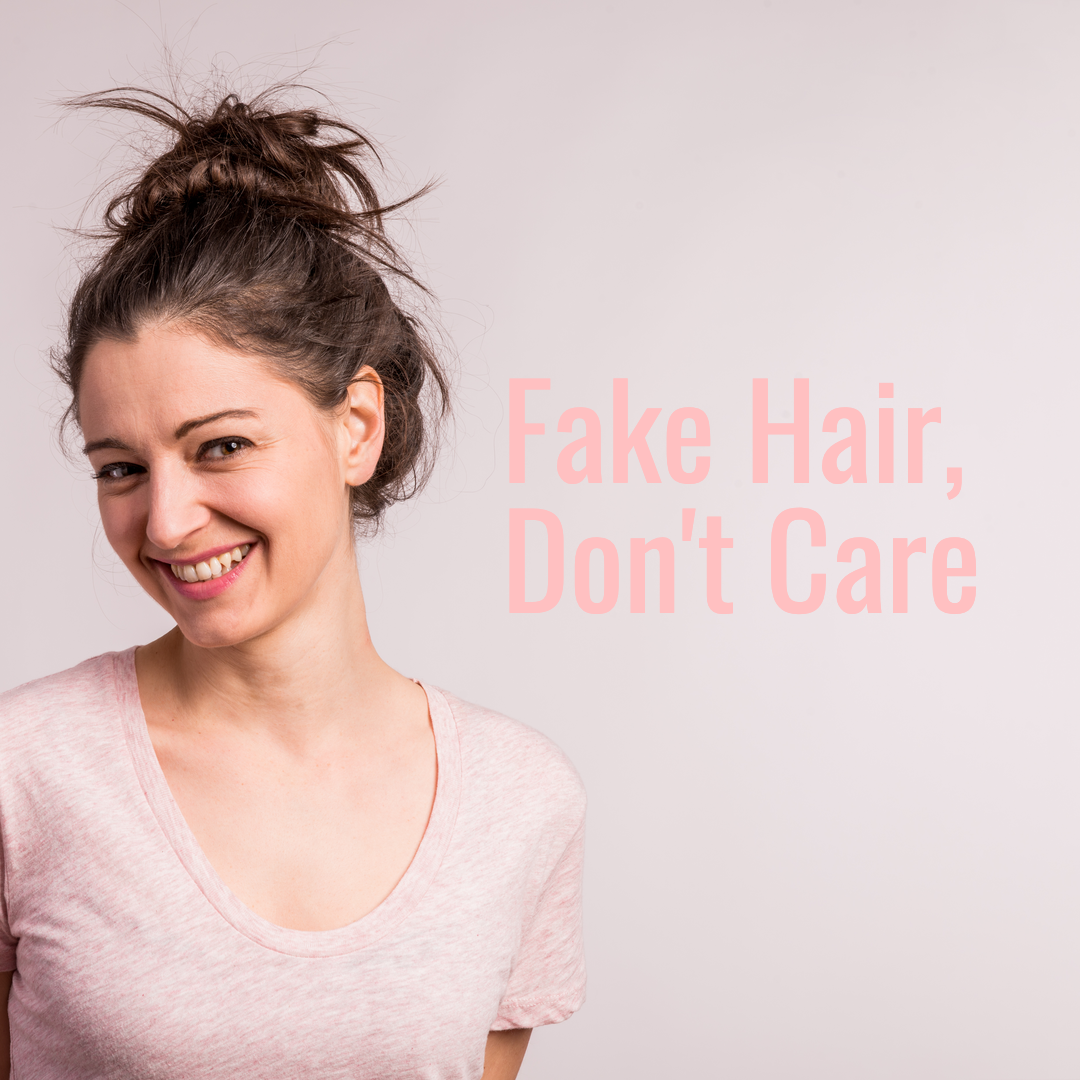 Fake Hair Don't Care